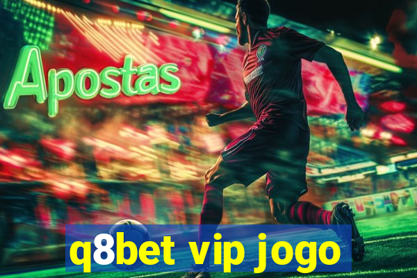 q8bet vip jogo